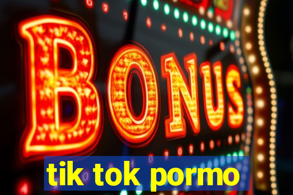 tik tok pormo